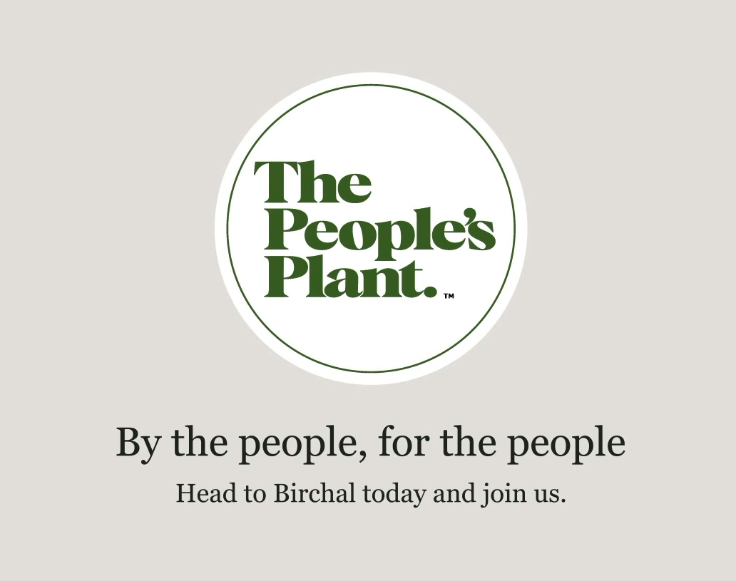 The People’s Plant logo above the text, “By the people, for the people. Head to Birchal today and join us.”